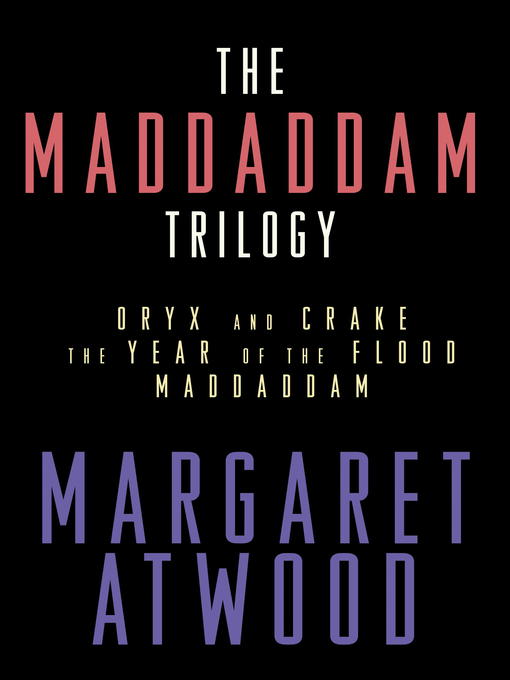 Title details for The MaddAddam Trilogy by Margaret Atwood - Wait list